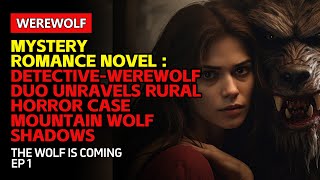 Mystery Romance Novel DetectiveWerewolf Duo Unravels Rural Horror Case  Mountain Wolf Shadows [upl. by Aneeuqahs]