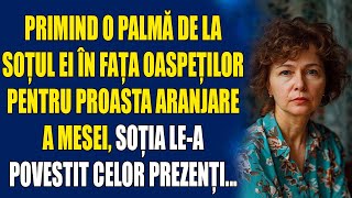 Primind o palmă de la soțul ei în fața oaspeților pentru proasta aranjare a mesei soția lea povest [upl. by Ttebroc183]