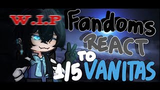 Fandoms React • Vanitas • 15 • WIP [upl. by Ilecara]