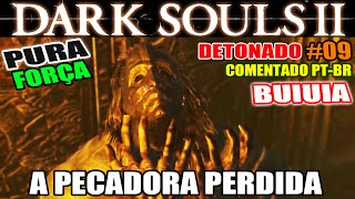 Dark Souls 2  Detonado Pura Força 9  BOSS A Pecadora Perdida  Exaltação dos Pecadores [upl. by Aleydis214]