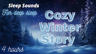 A Cozy Winter Tale 4 Hours of Peaceful Sounds for Deep Sleep [upl. by Dyrrej706]