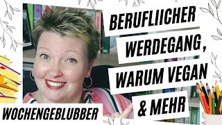 Beruflicher Werdegang warum vegan amp mehr  Ankas Wochengeblubber KW 3524 [upl. by Laney]