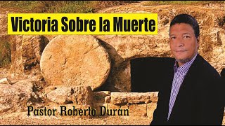 Victoria sobre el imperio de la muerte Pastor Roberto Duran  Predicas Cristianas Evangelicas [upl. by Stefano]