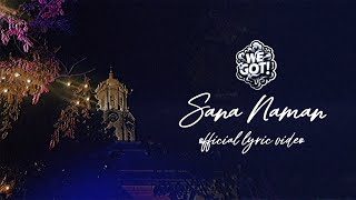 We Got  Sana Naman Official Lyric Video [upl. by Beverly]