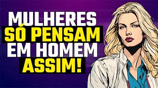 Mulher SÓ PENSA em HOMEM ASSIM [upl. by Hinman]