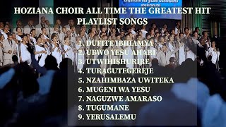 HOZIANA CHOIRALL TIME THE GREATEST HIT PLAYLIST SONGS  HOZIANA CHOIR ADEPR NYARUGENGE [upl. by Yadsnil]