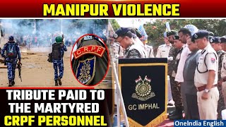 Manipur CRPF Personnel Martyred Tribute paying ceremony held  Manipur Violence  Oneindia [upl. by Rebmaed]