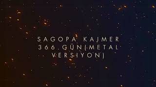 Sagopa Kajmer 366Gün METAL VERSİYON [upl. by Ettennal]