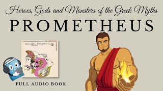 HEROES GODS AND MONSTERS OF THE GREEK MYTHS – PROMETHEUS  AudioBook FREE 🎧📖  Greek Mythology [upl. by Feld]