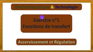 Exercice 1 fonctions de transfert  Asservissement et régulation [upl. by Birkett]