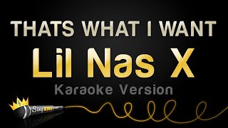 Lil Nas X  THATS WHAT I WANT Karaoke Version [upl. by Coward]