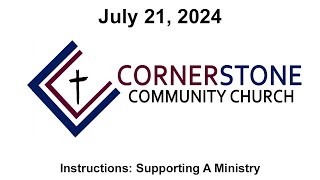 Cornerstone Community Church  July 21st 2024  Instructions Supporting A Ministry [upl. by Sherilyn191]