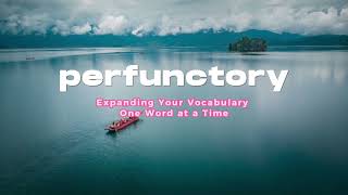 perfunctory  word of the day Expanding Your Vocabulary One Word at a Time [upl. by Henry319]