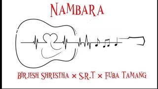 Nambara  Birjesh Shrestha × SRT × Fuba Tamang  Unrealised song [upl. by Aibara]