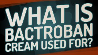 What is BACTROBAN cream used for [upl. by Ahsenrad]