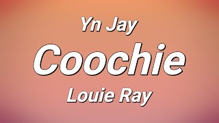 Yn Jay x Louie Ray  Coochie Lyrics [upl. by Lewis648]