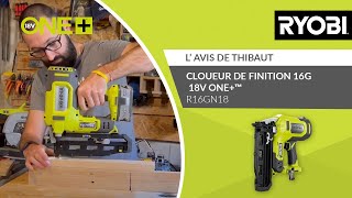 Cloueur de finition 16G à air comprimé 18V RYOBI®  L’avis de Thibaut [upl. by Gnet835]