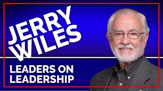 Episode 194  Jerry Wiles  Leaders On Leadership [upl. by Nodyarg498]