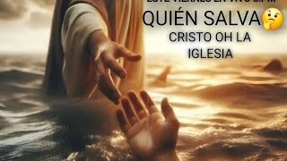 QUIÉN SALVA CRISTO JESUS O LA IGLESIA [upl. by Monroy]