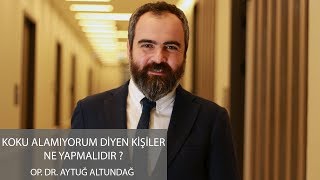 Koku Alamıyorum Diyen Kişiler Ne Yapmalıdır  Prof Dr Aytuğ Altundağ [upl. by Enomor]