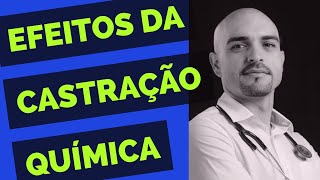 O QUE É CASTRAÇÃO QUÍMICA [upl. by Eicaj]