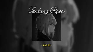 Astrid  Tentang Rasa Speed Up Reverb TikTok Version [upl. by Airtap]