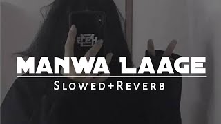 Manwa Laage  Slowed amp Reverb  Shreya Goshal  Best Lofi Song [upl. by Heise]