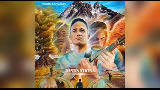 Isidro Landaeta  Destinations Feat Edward Ramírez [upl. by Alwitt]