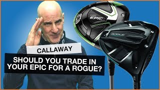 Should You Trade In Your Callaway EPIC Driver For A Rogue [upl. by Ettedualc]