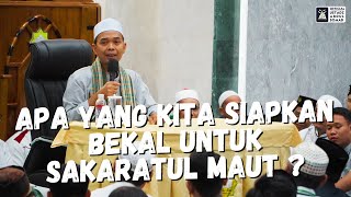 Apa Yang Kita Siapkan Bekal Untuk Sakaratul Maut   Ustadz Abdul Somad [upl. by Darnall]