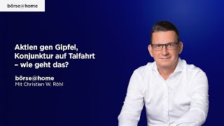 Aktien gen Gipfel Konjunktur auf Talfahrt – wie geht das zusammen Mit Christian W Röhl 228 [upl. by Renaldo297]