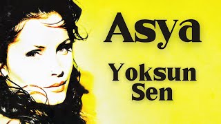 Asya  Yoksun Sen [upl. by Opalina]