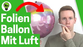 Folienballon mit Luft Aufblasen ✅ GENIALE ANLEITUNG Wie Heliumballons ohne Helium Richtig Befüllen [upl. by Norse]