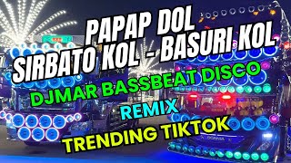 SIRBATO KOL BASURI KOL  PAPAP DOL  TIKTOK BASSBEAT DISCO REMIX  DJMAR DISCO TRAXX [upl. by Abdu]