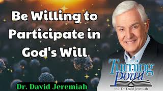 Be Willing to Participate in Gods Will  Dr David Jeremiah [upl. by Natsuj]