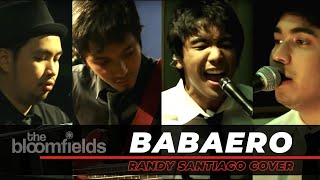 The Bloomfields  Babaero Cover Randy Santiago [upl. by Yancy]