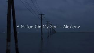 A million on my soul  Alexiane  Slowed amp reverb [upl. by Cianca]