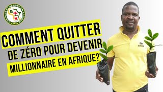 Comment quitter de zéro pour devenir millionnaire en Afrique [upl. by Nylesor]