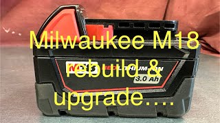 Milwaukee M18 battery rebuild amp Upgrade  Part 1 [upl. by Khudari]