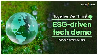 Together We Thrive  ESGdriven tech demo  Incheon Startup Park [upl. by Tertias135]