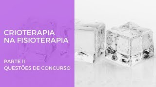 Crioterapia na Fisioterapia  Parte 2 Questões de Concurso [upl. by Malas]