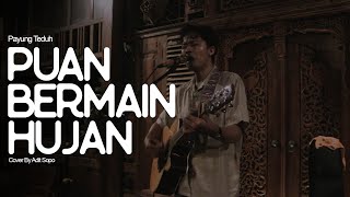 Puan Bermain Hujan  Payung Teduh cover by Adit Sopo [upl. by Alyk766]