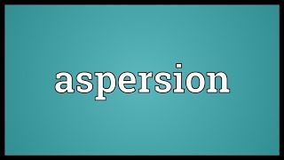 Aspersion Meaning [upl. by Aney]