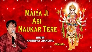 Maiya Ji Asi Naukar Tere Punjabi Devi Bhajans By Narendra Chanchal I Full Audio Songs Juke Box [upl. by Dettmer]