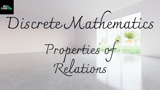 DISCRETE MATHEMATICS  PROPERTIES OF RELATIONS [upl. by Shulins15]