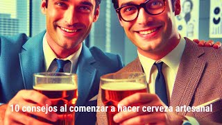 Cómo hacer Cerveza Artesanal 10 Consejos [upl. by Nnahs]