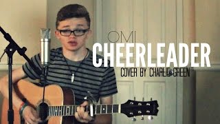 OMI  Cheerleader Cover by Charlie Green [upl. by Zak]