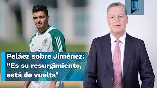 Ricardo Peláez asegura que Raúl Jiménez es un hombre fuerte “Es su resurgimiento está de vueltaquot [upl. by Grunberg240]