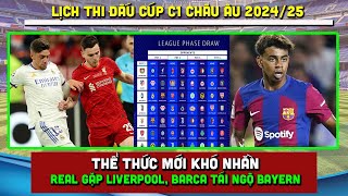 🔴 Kết Quả Bốc Thăm Lịch Thi Đấu Cup C1 Châu Âu 202425  Real Gặp Liverpool Barca Tái Ngộ Bayern [upl. by Annawak]