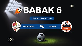 MATCH 6  EVERGREEN VS BOSWA [upl. by Hayes318]